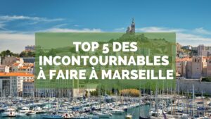 Les incontournables à faire à Marseille