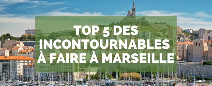 Les incontournables à faire à Marseille
